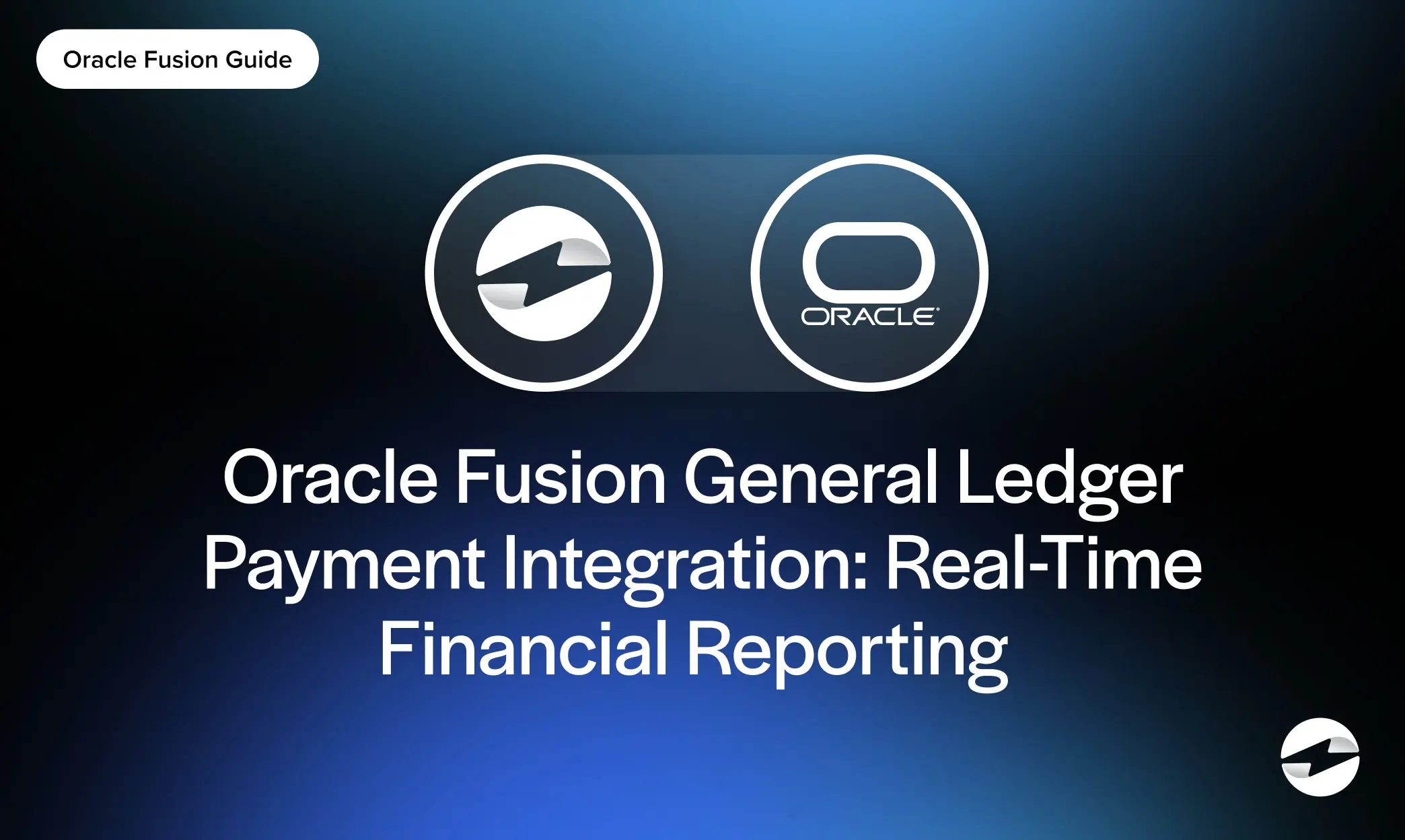 Oracle Fusion General Ledger Payment Integration- Real-Time Financial Reporting 