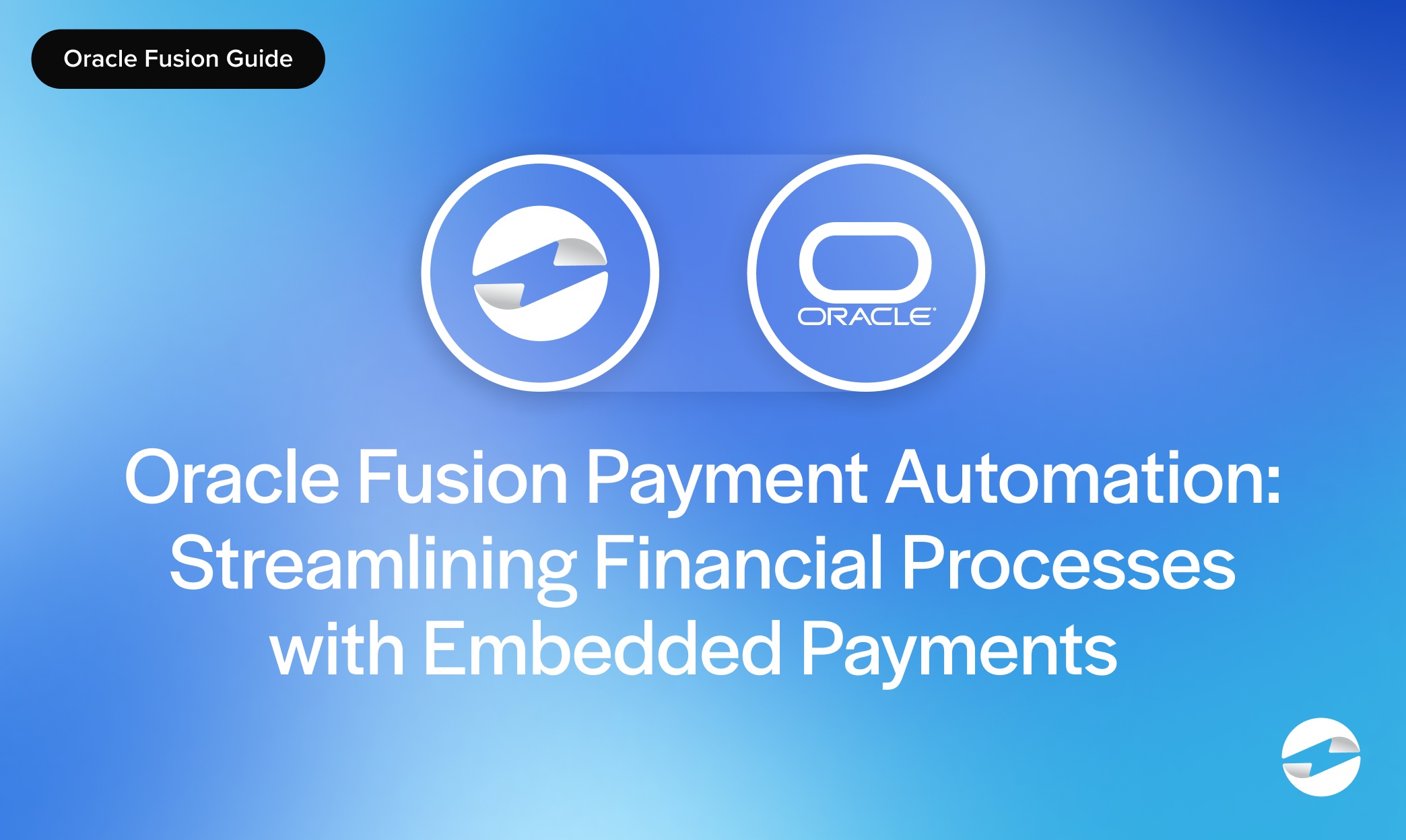 Oracle Fusion Payment Automation- Streamlining Financial Processes with Embedded Payments 