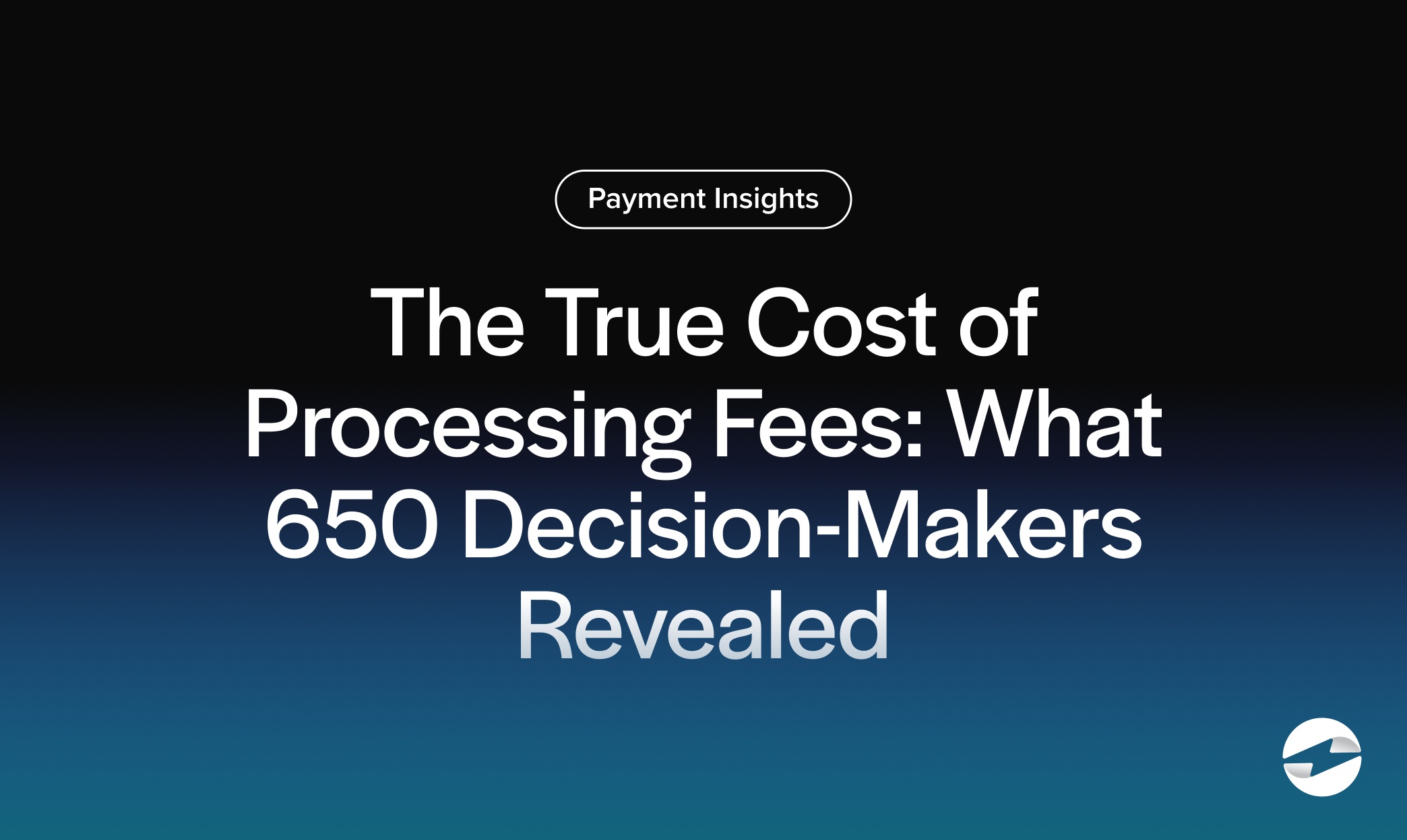 The True Cost of Processing Fees- What 650 Decision-Makers Revealed