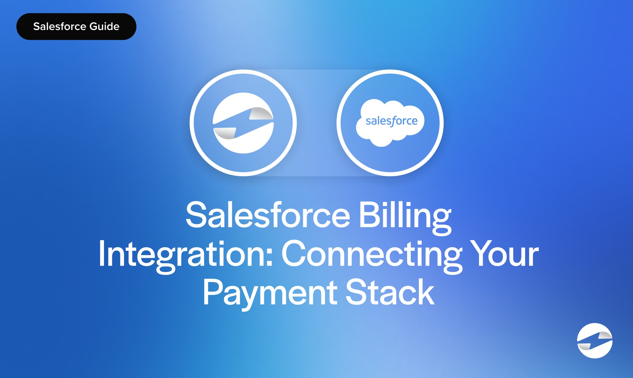 Salesforce Billing Integration- Connecting Your Payment Stack