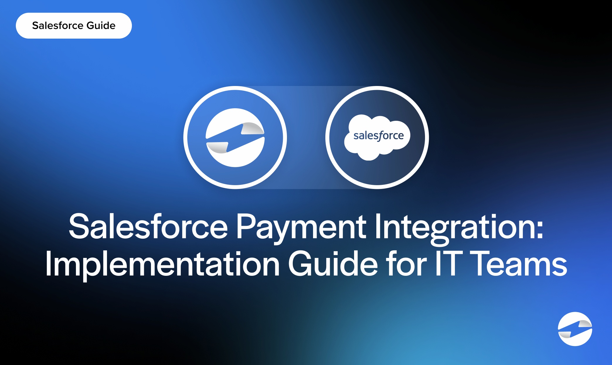 Salesforce Payment Integration- Implementation Guide for IT Teams