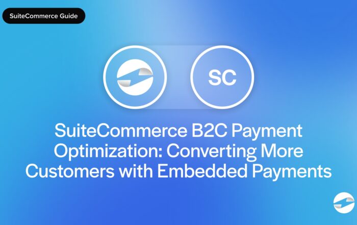 SuiteCommerce B2C Payment Optimization- Converting More Customers with Embedded Payments