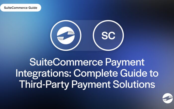 SuiteCommerce Payment Integrations- Complete Guide to Third-Party Payment Solutions