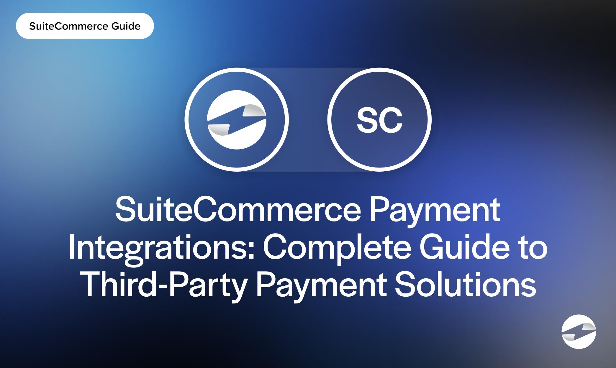 SuiteCommerce Payment Integrations- Complete Guide to Third-Party Payment Solutions
