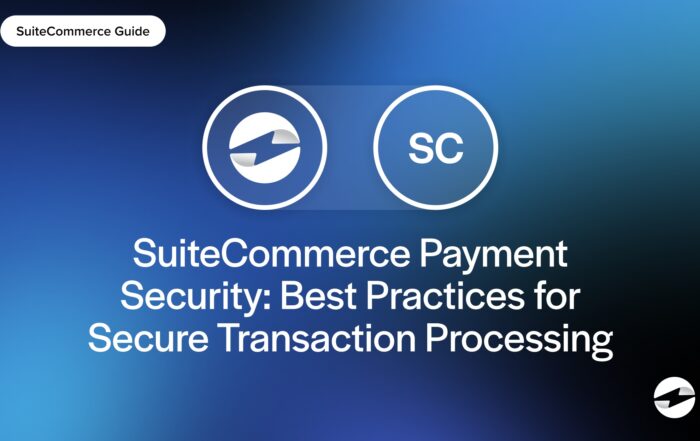 SuiteCommerce Payment Security- Best Practices for Secure Transaction Processing
