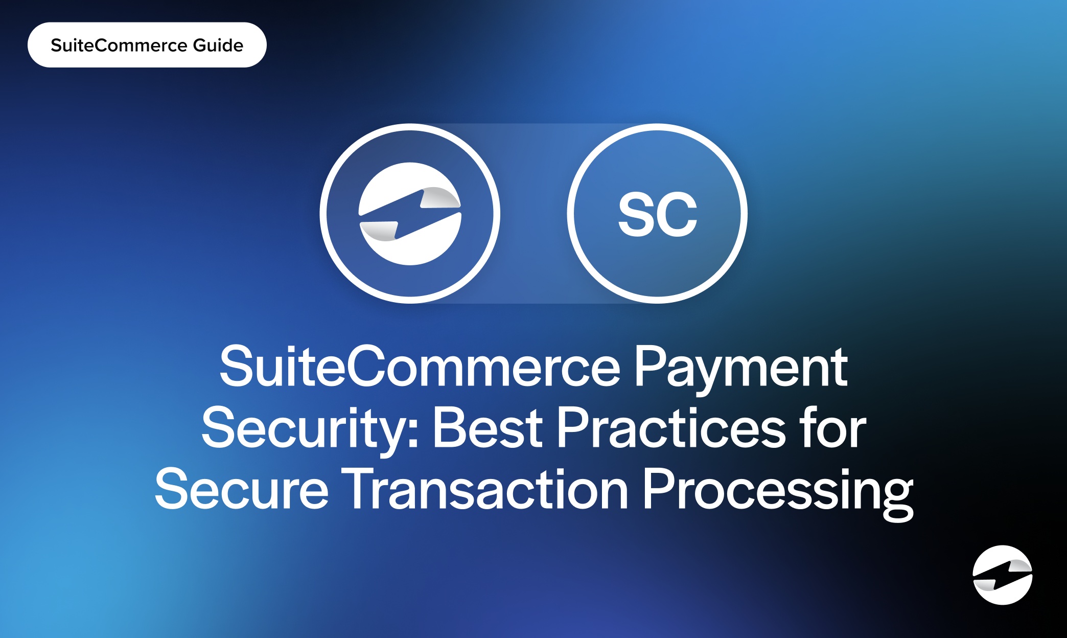 SuiteCommerce Payment Security- Best Practices for Secure Transaction Processing