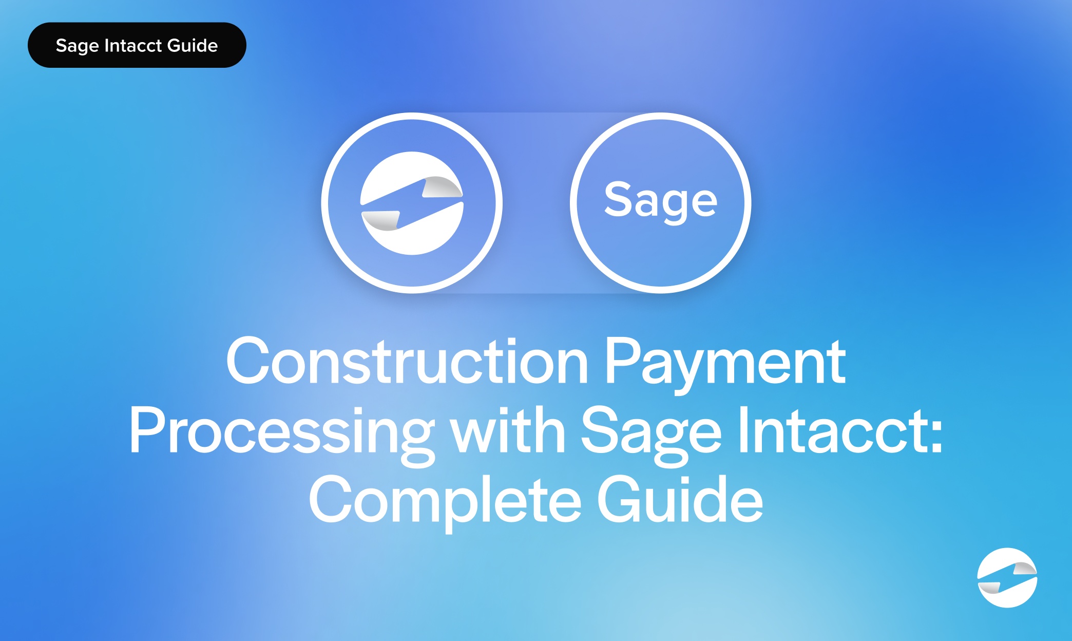 Construction Payment Processing with Sage Intacct- Complete Guide