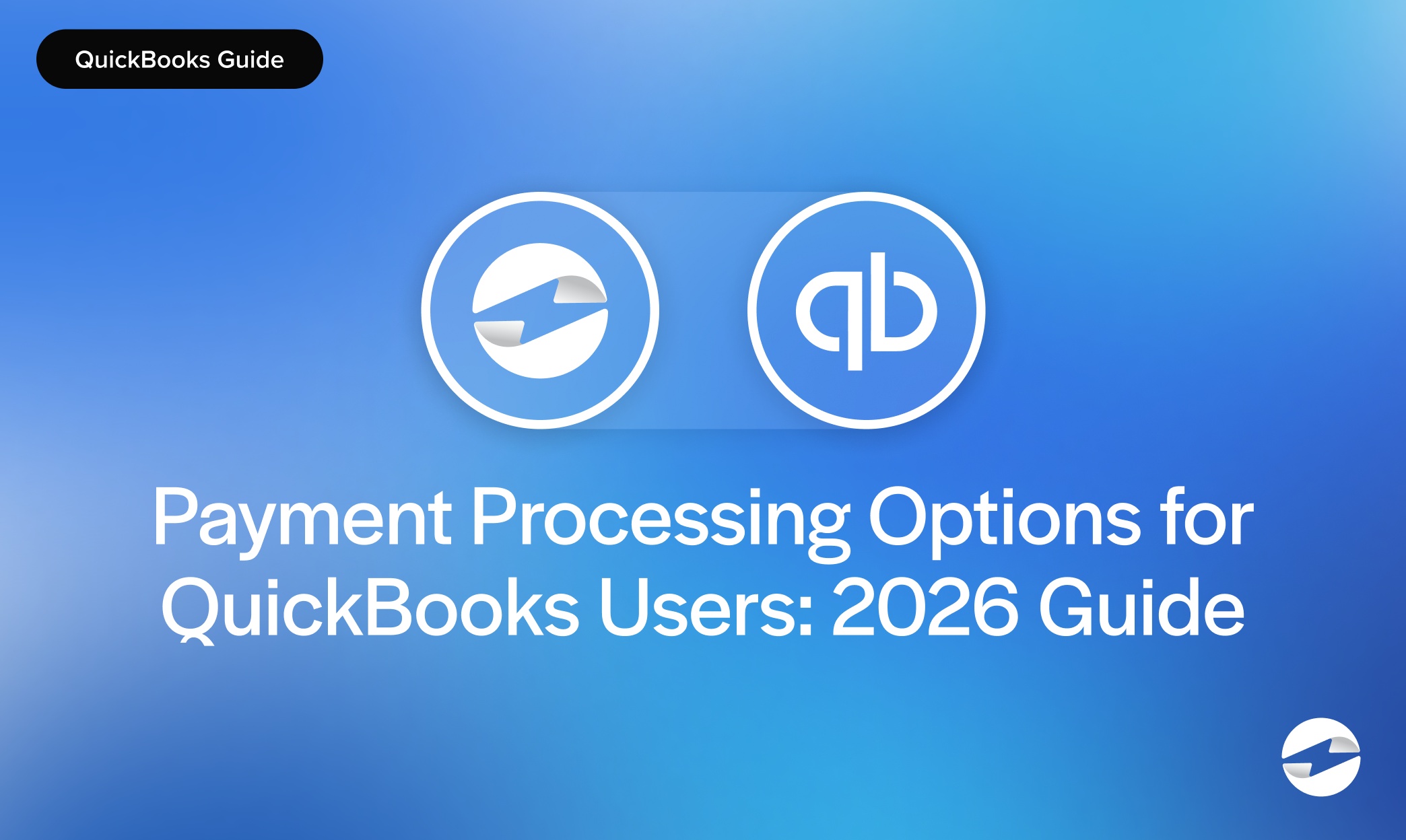Payment Processing Options for QuickBooks Users- 2026 Guide