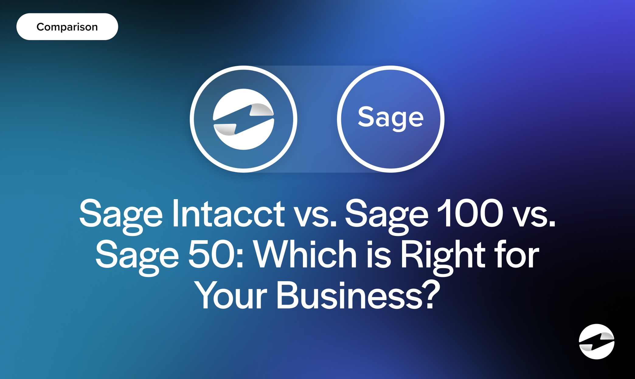 Sage Intacct vs. Sage 100 vs. Sage 50- Which is Right for Your Business