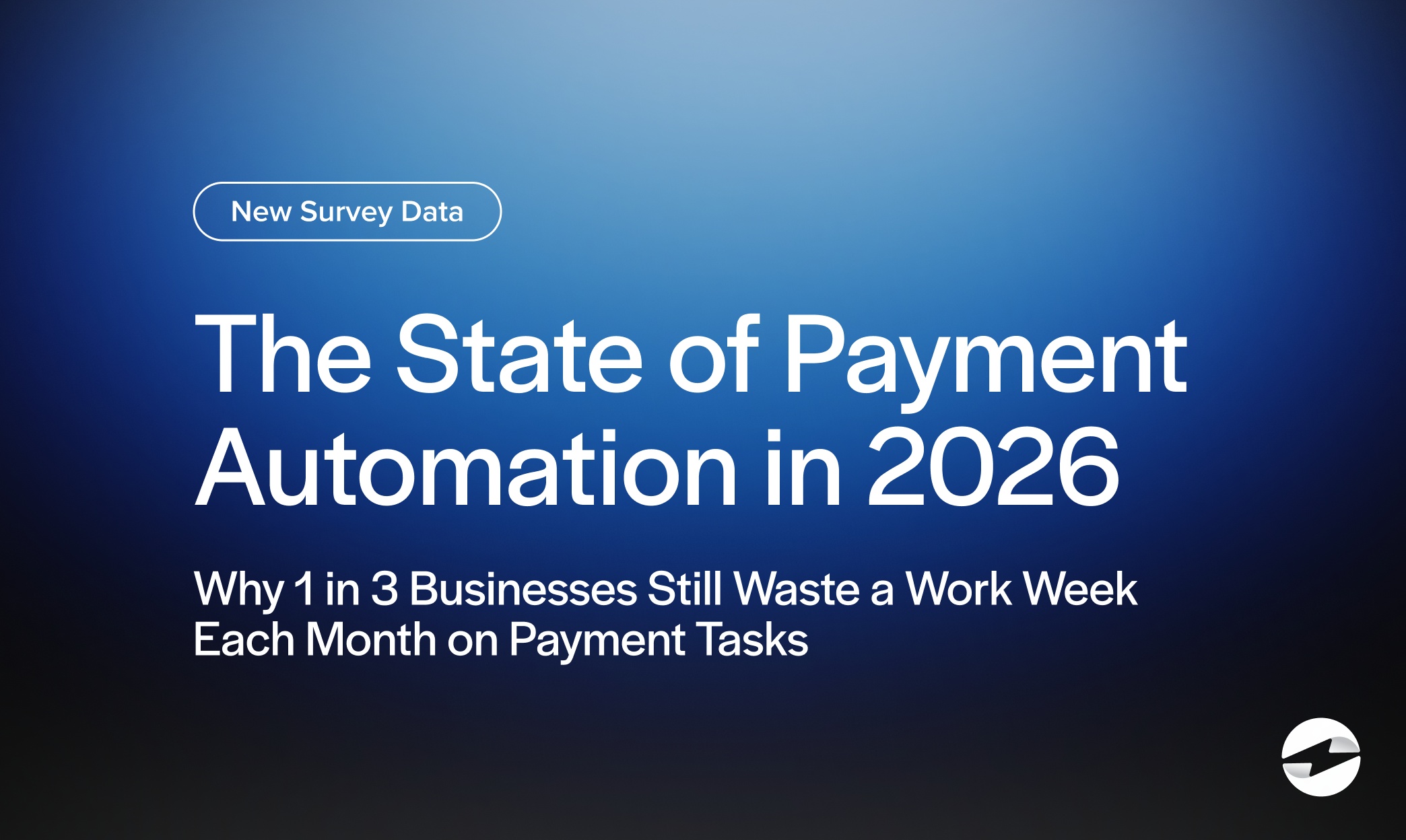 The State of Payment Automation in 2026- Why 1 in 3 Businesses Still Waste a Work Week Each Month on Payment Tasks