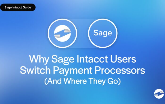 Why Sage Intacct Users Switch Payment Processors (And Where They Go)
