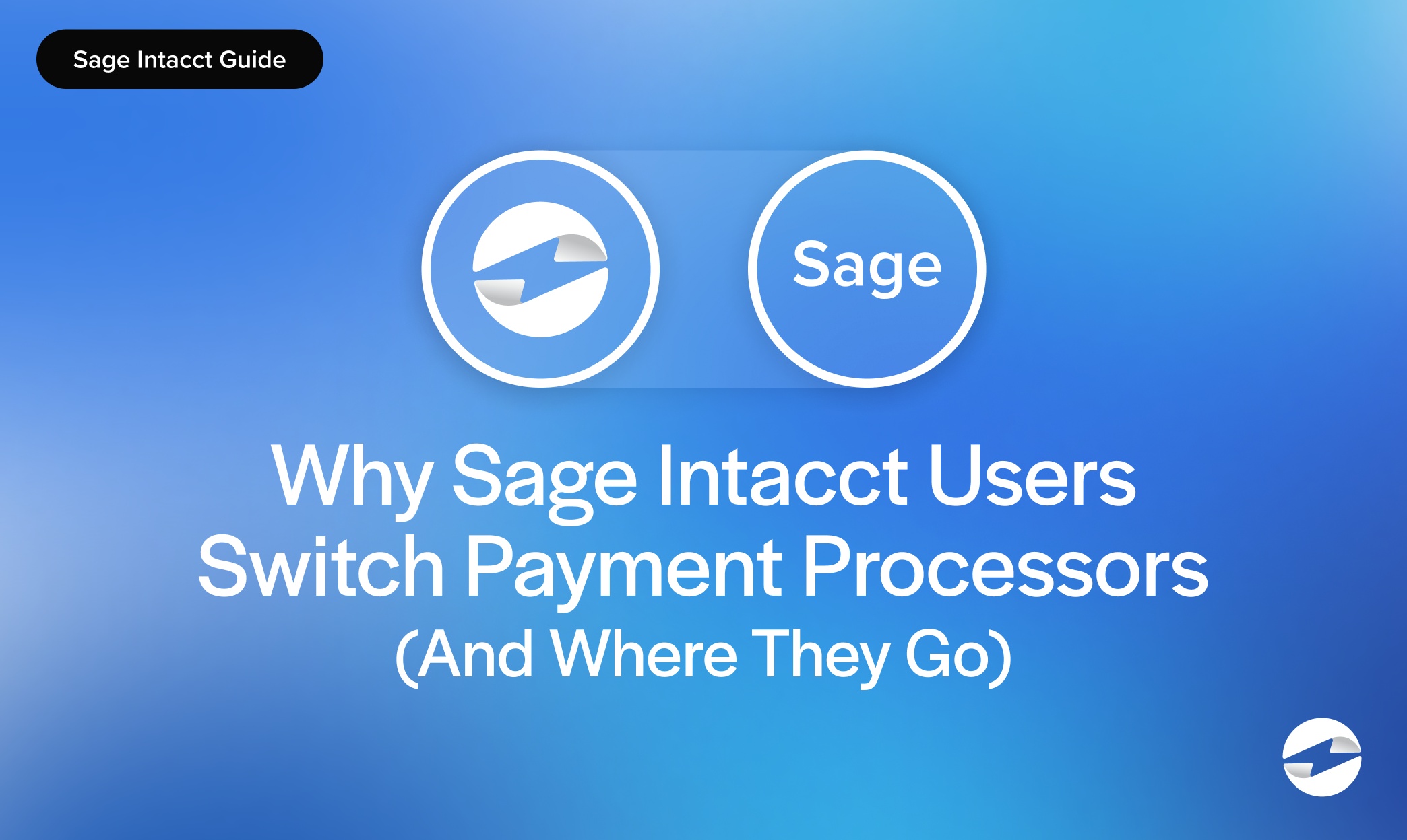 Why Sage Intacct Users Switch Payment Processors (And Where They Go)