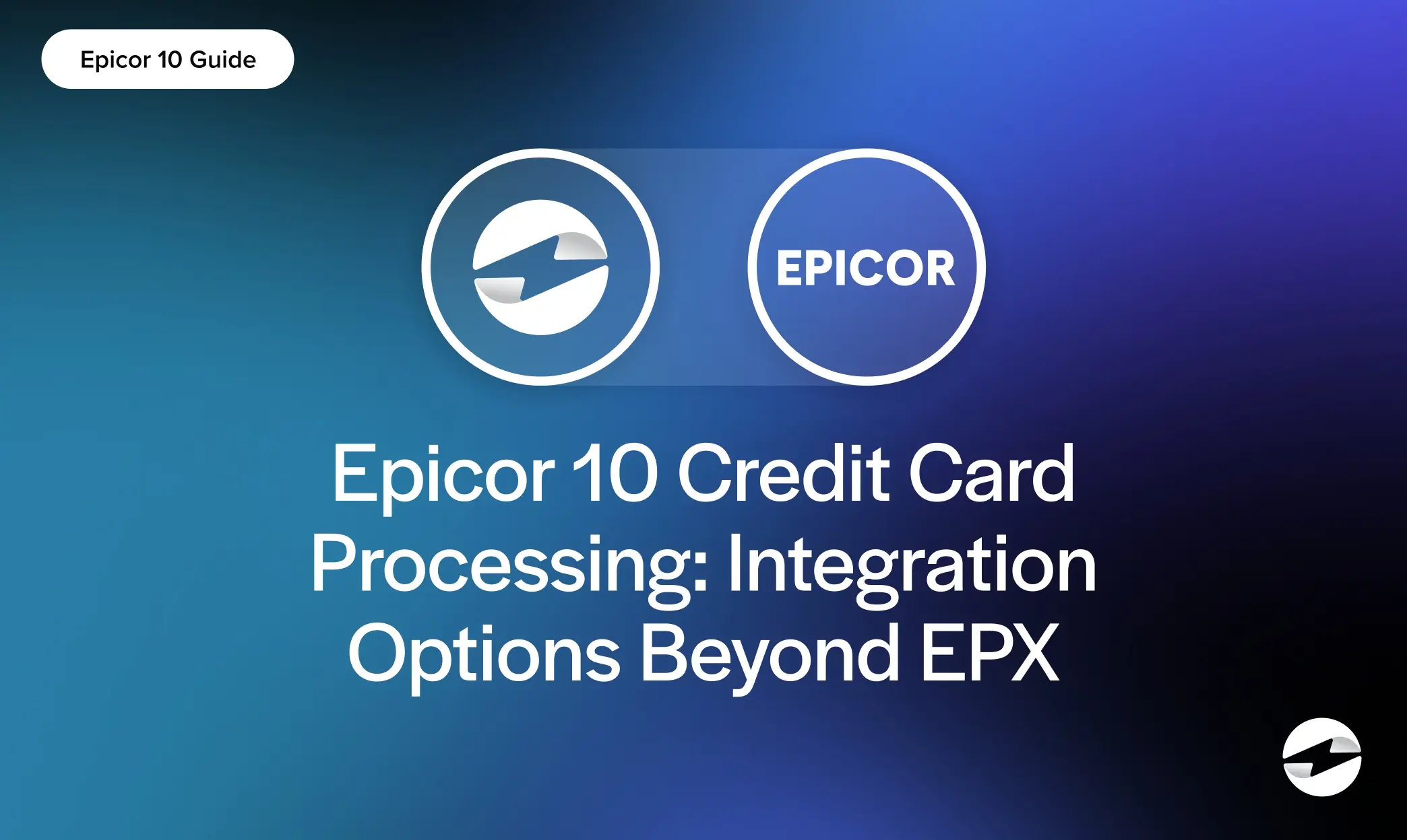 Epicor 10 Credit Card Processing- Integration Options Beyond EPX