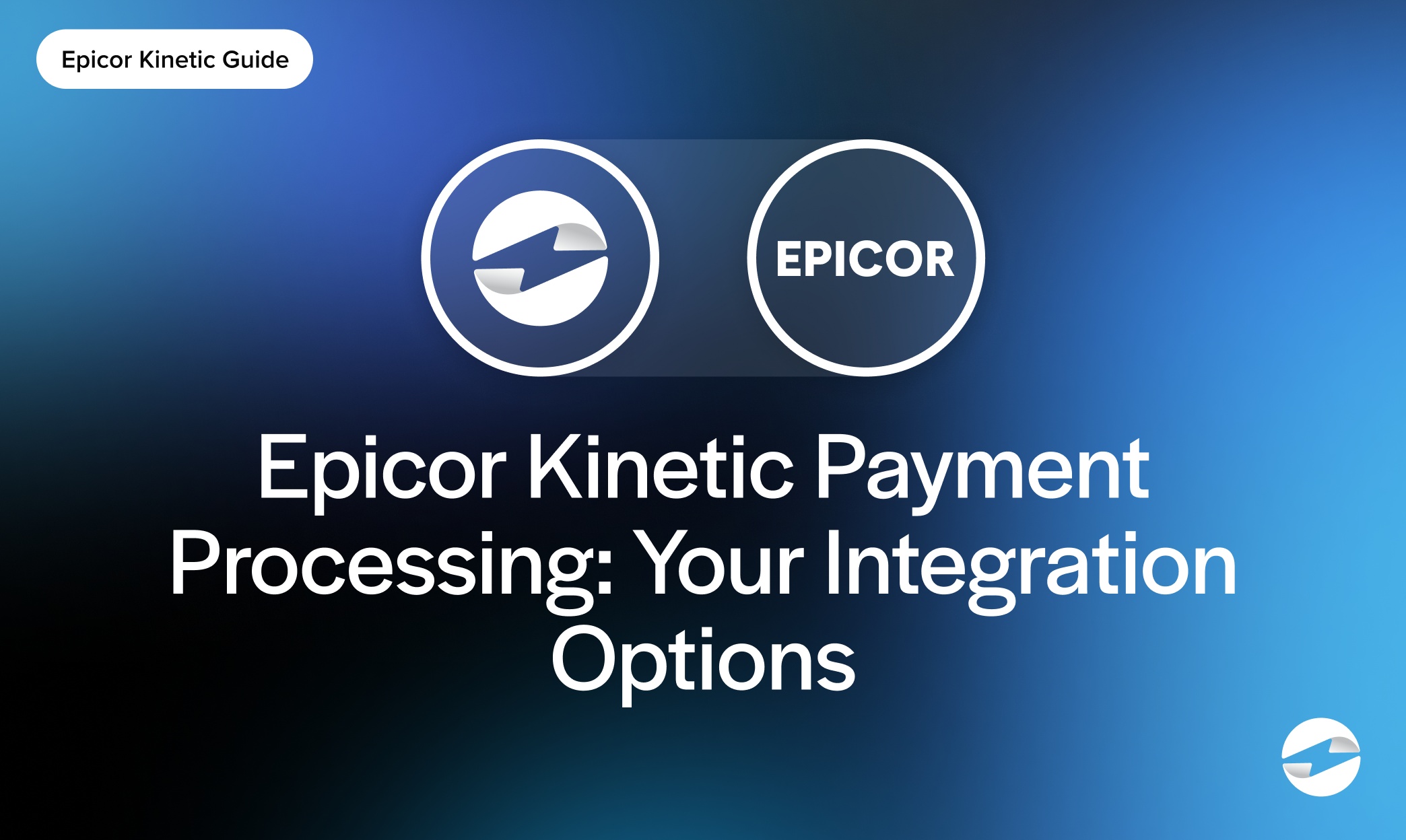 Epicor Kinetic Payment Processing- Your Integration Options