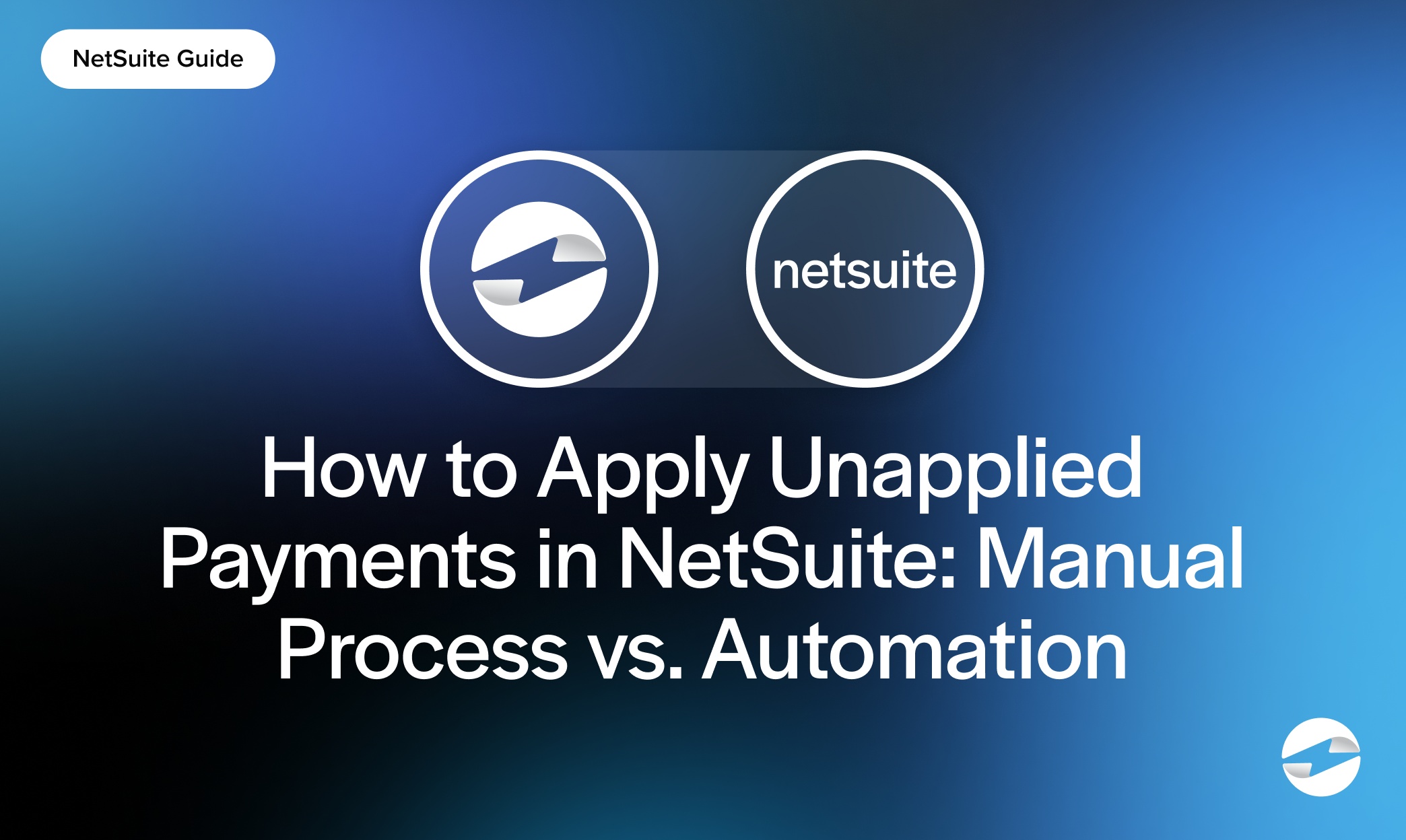How to Apply Unapplied Payments in NetSuite- Manual Process vs. Automation