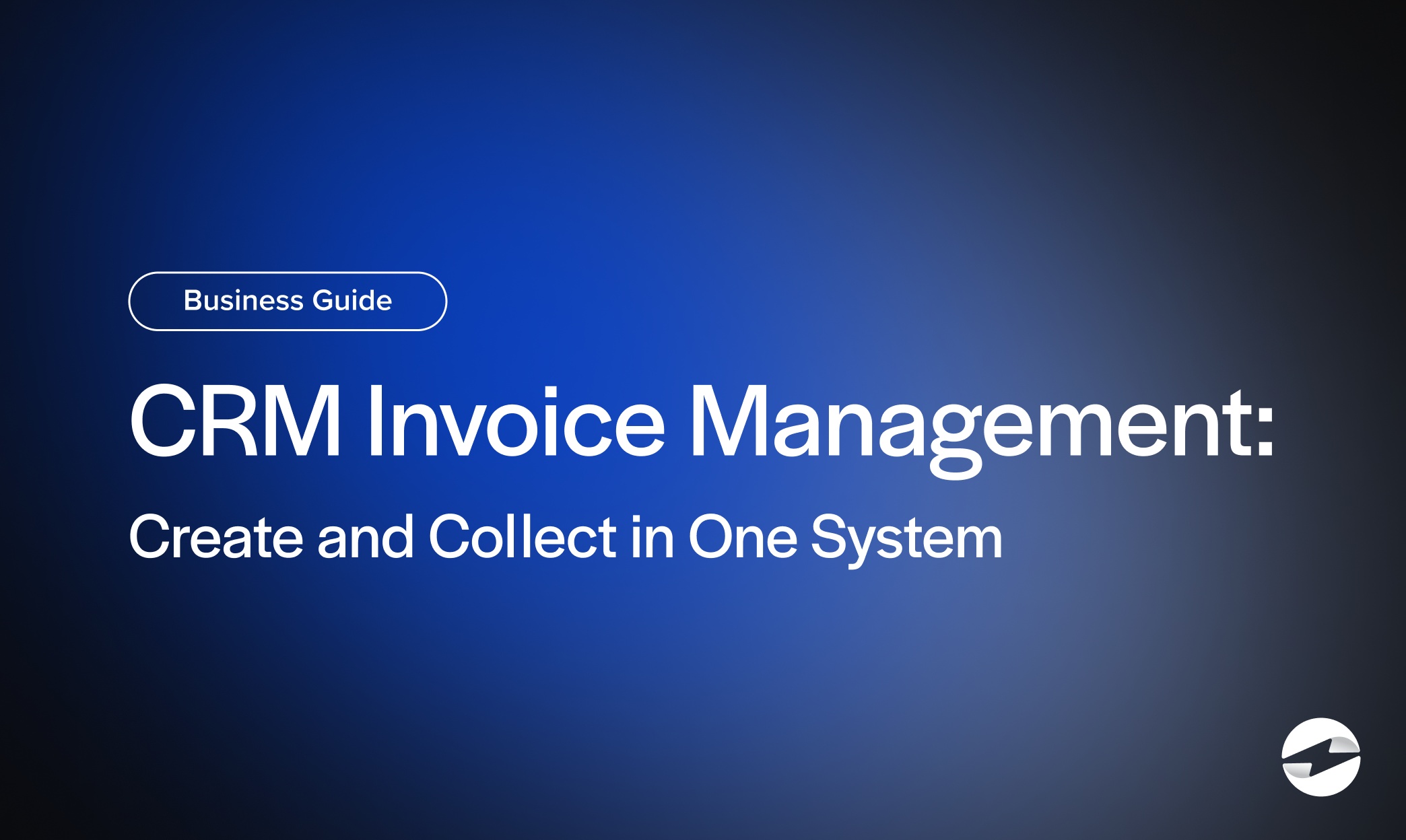CRM Invoice Management- Create and Collect in One System