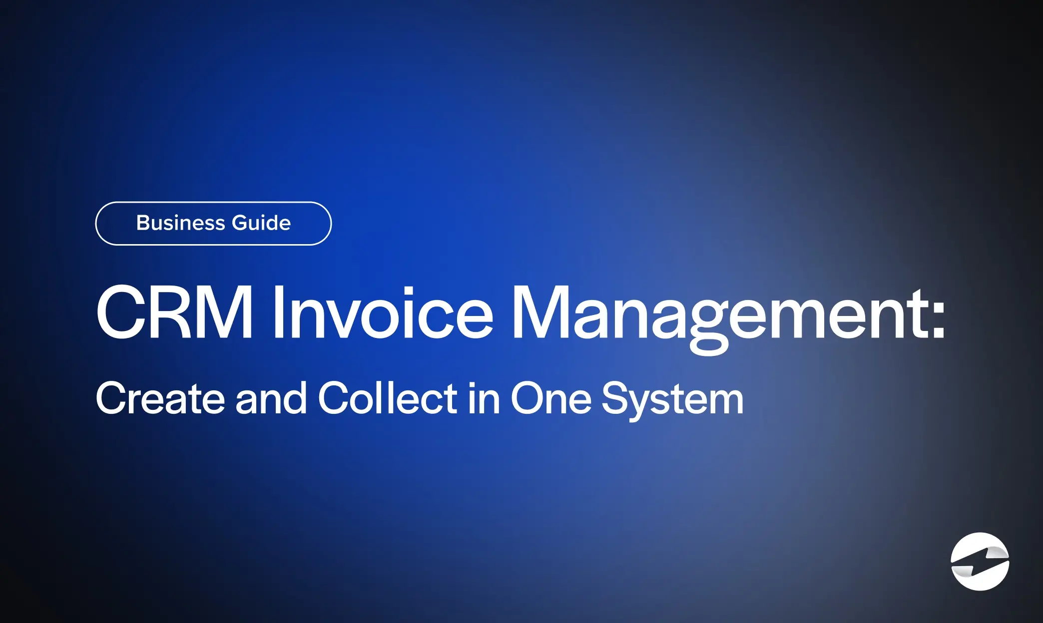 CRM Invoice Management- Create and Collect in One System