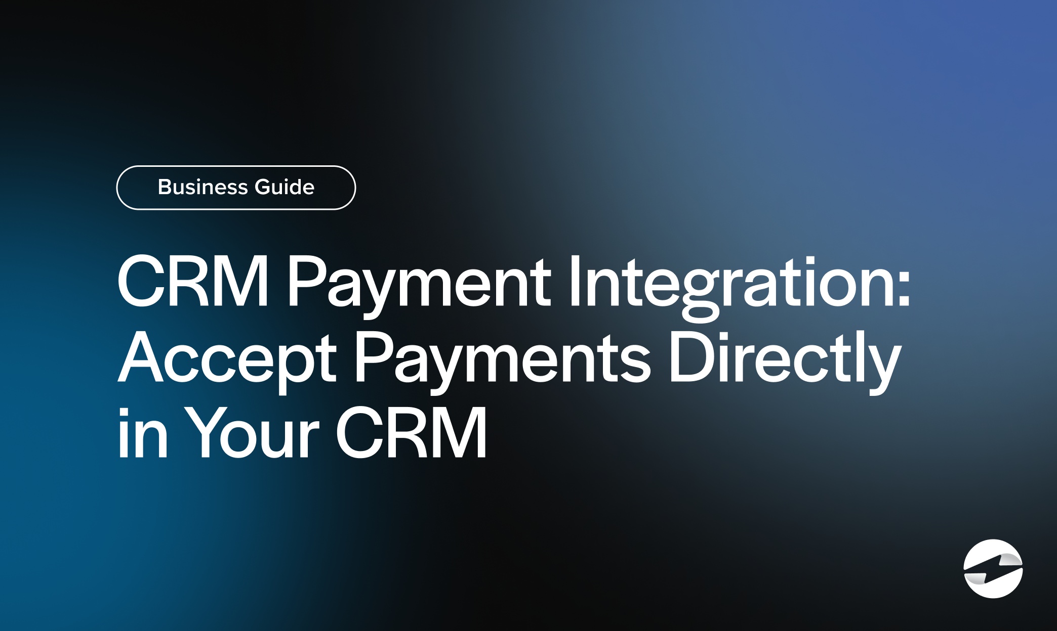CRM Payment Integration- Accept Payments Directly in Your CRM
