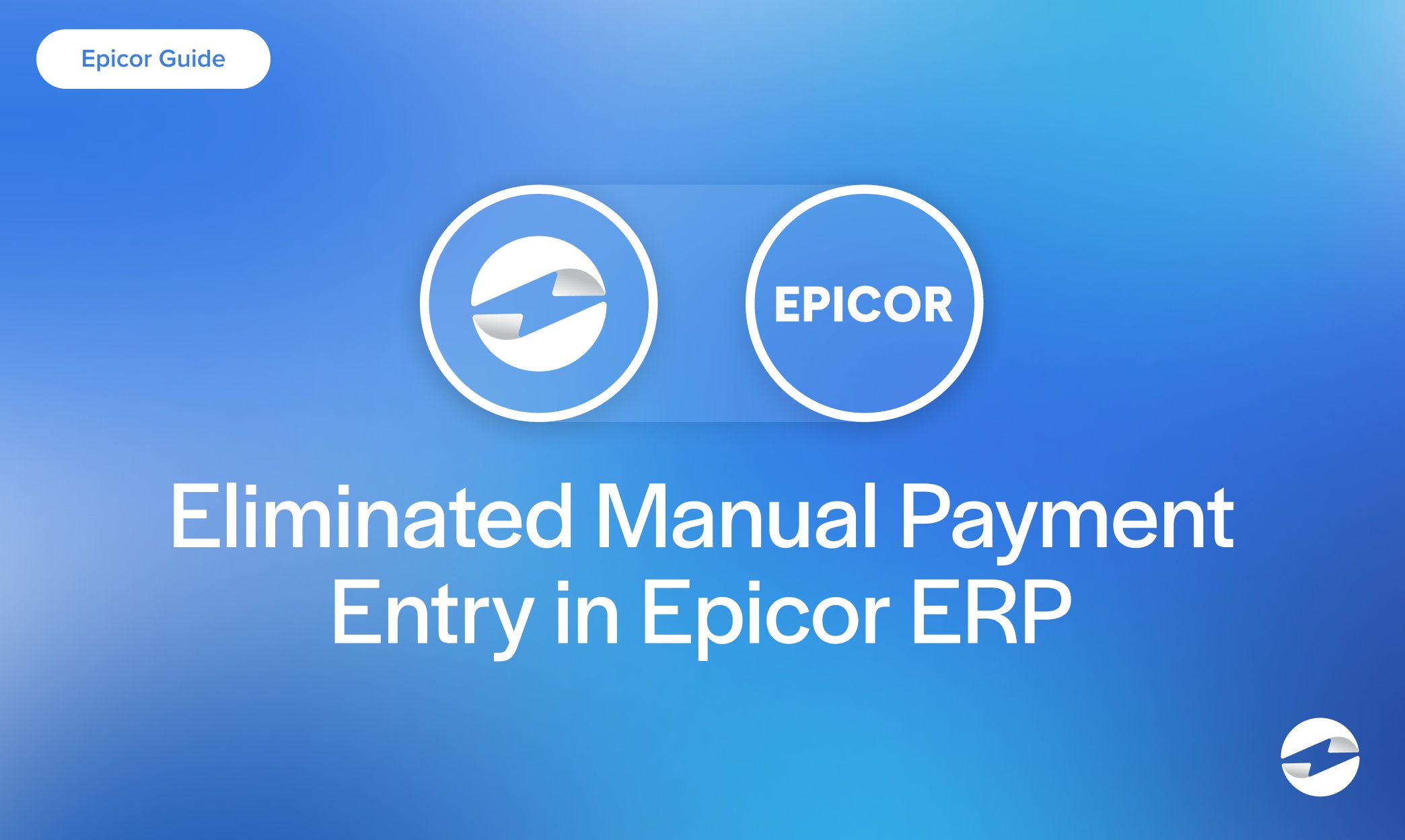 Eliminated Manual Payment Entry in Epicor ERP