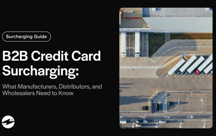 B2B Credit Card Surcharging- What Manufacturers, Distributors, and Wholesalers Need to Know