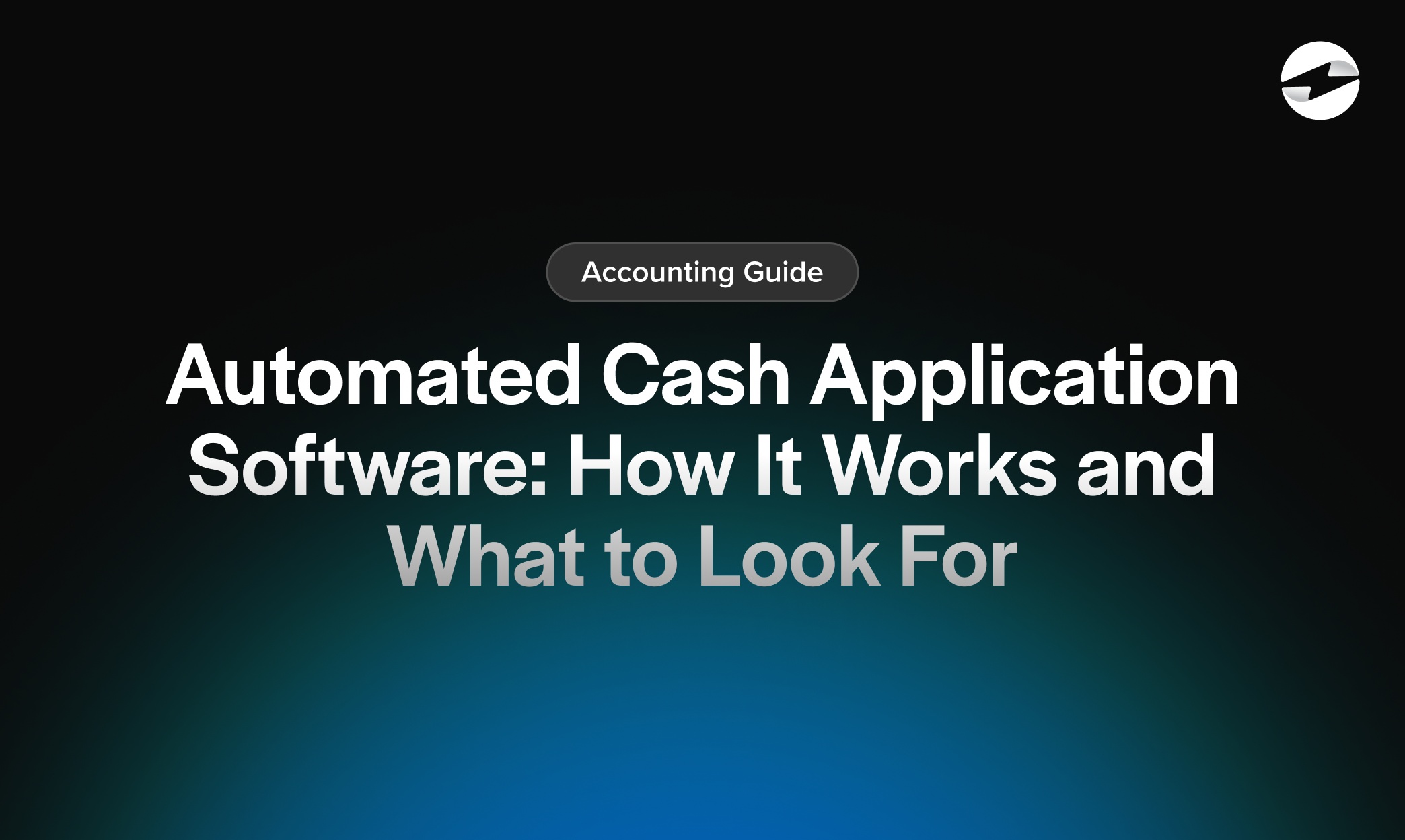 Automated Cash Application Software- How It Works and What to Look For