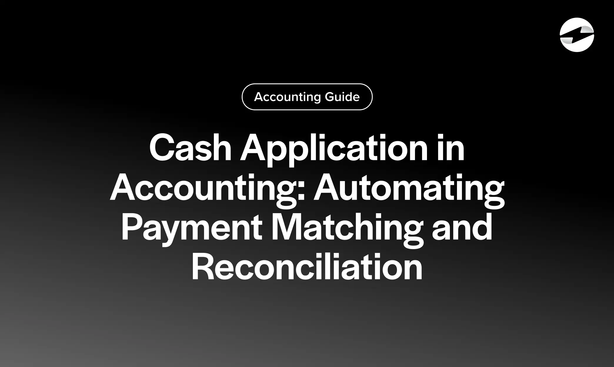 Cash Application in Accounting- Automating Payment Matching and Reconciliation