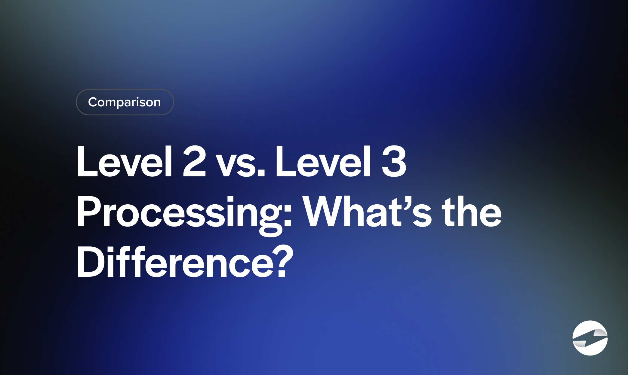 Level 2 vs. Level 3 Processing- What’s the Difference_