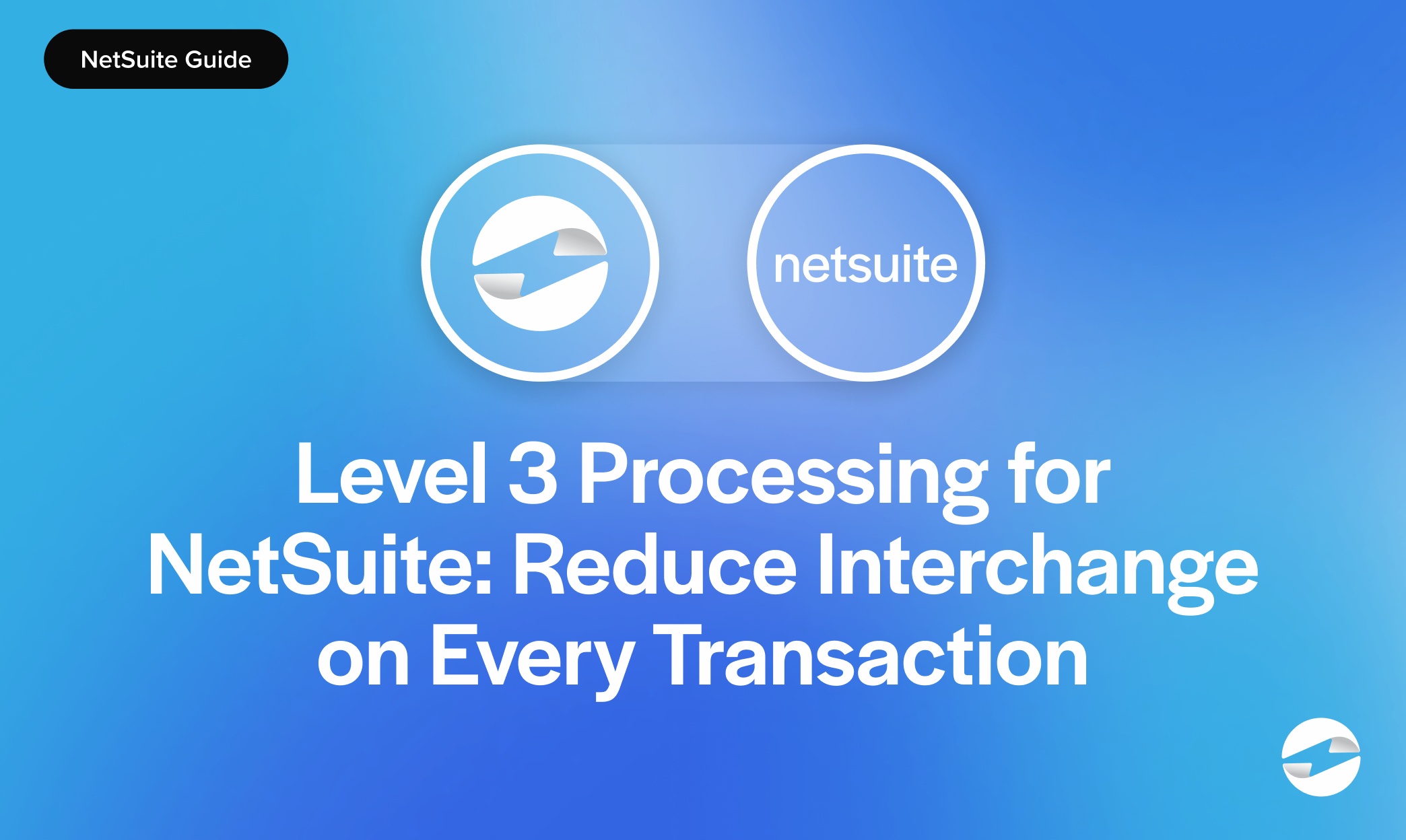 Level 3 Processing for NetSuite- Reduce Interchange on Every Transaction