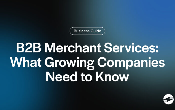 B2B Merchant Services- What Growing Companies Need to Know