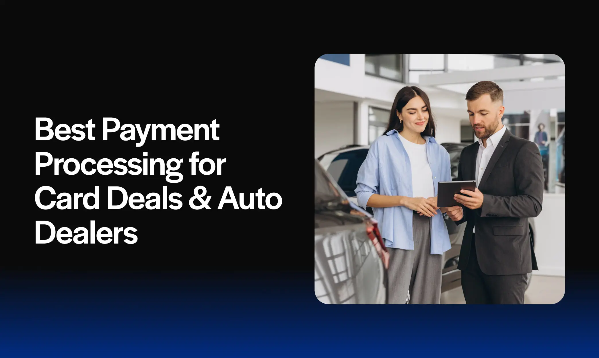Best Payment Processing for Card Deals & Auto Dealers