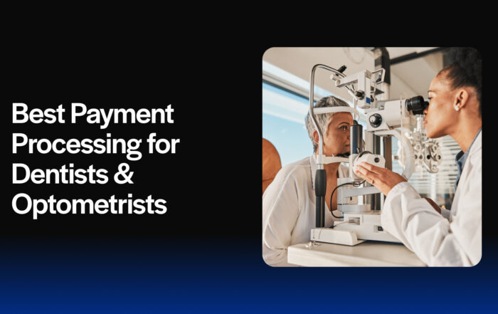 Best Payment Processing for Dentists & Optometrists