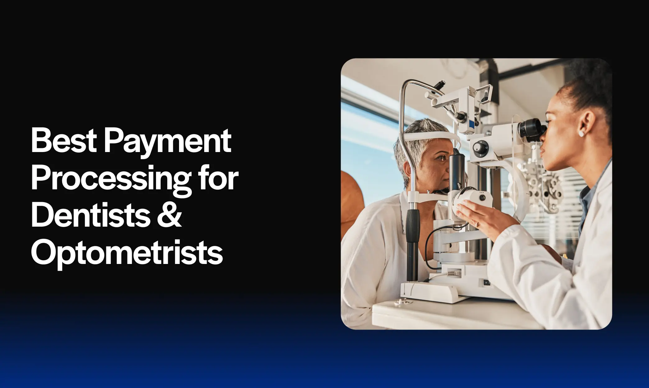 Best Payment Processing for Dentists & Optometrists