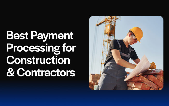 Best Payment Processing for Construction & Contractors