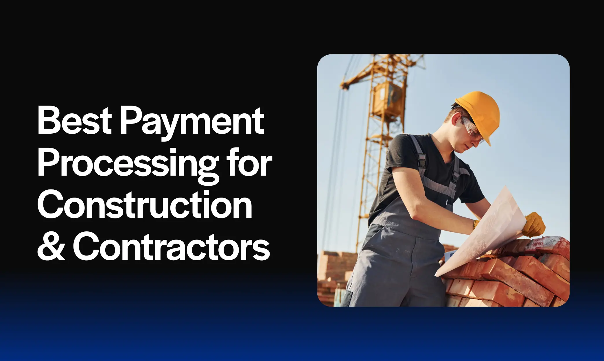 Best Payment Processing for Construction & Contractors