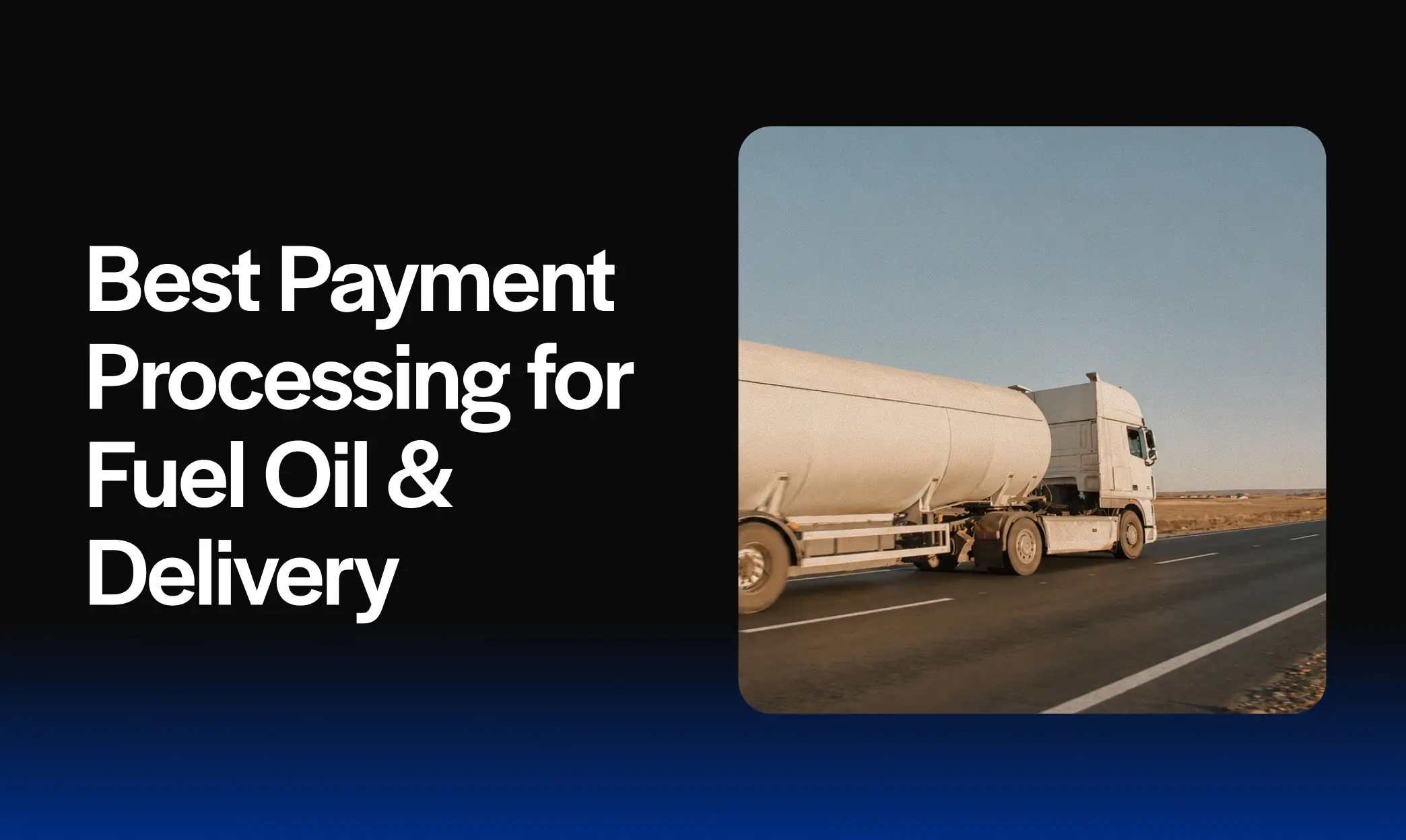 Best Payment Processing for Fuel Oil & Delivery