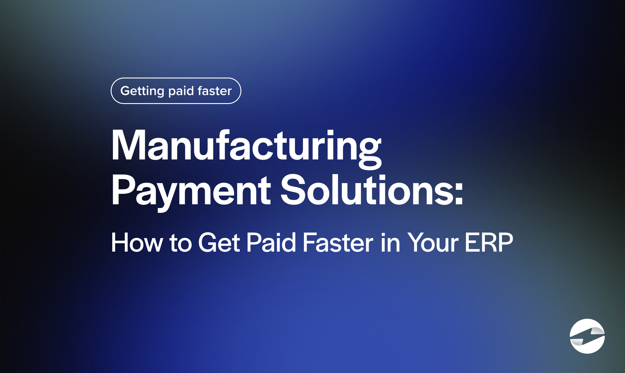 Manufacturing Payment Solutions_ How to Get Paid Faster in Your ERP 
