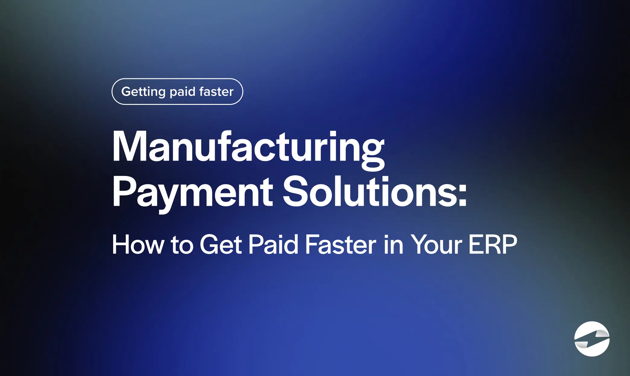 Manufacturing Payment Solutions_ How to Get Paid Faster in Your ERP 