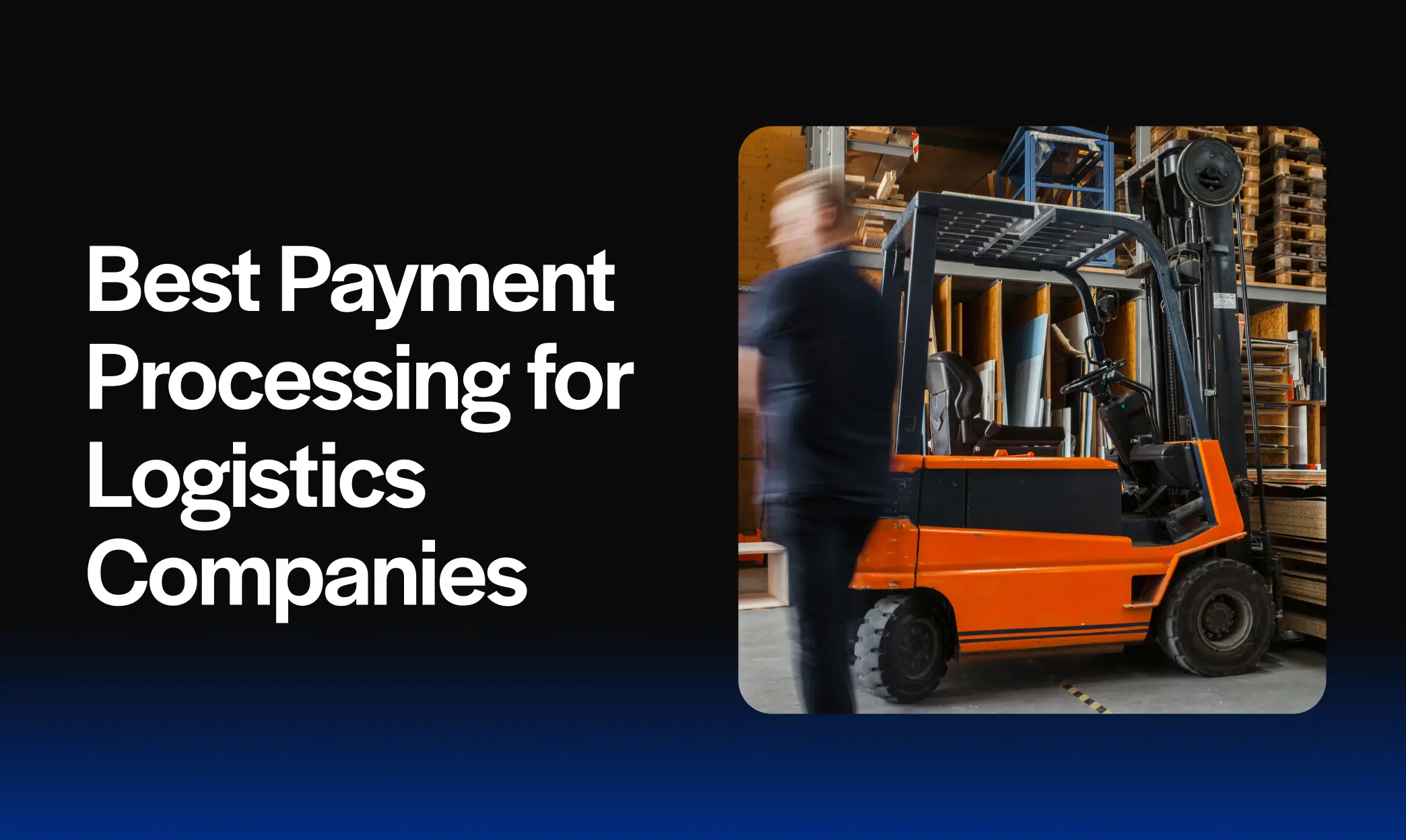 The best payment processing options for logistics companies