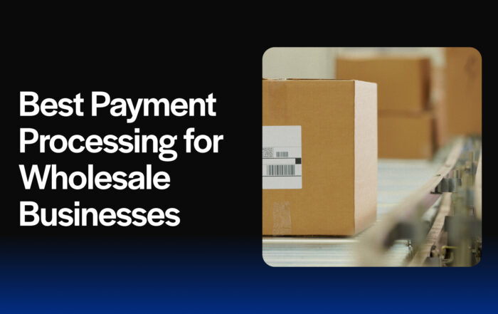 Best Payment Processing for Wholesale Businesses