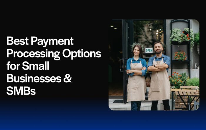 Best Payment Processing Options for Small Businesses & SMBs