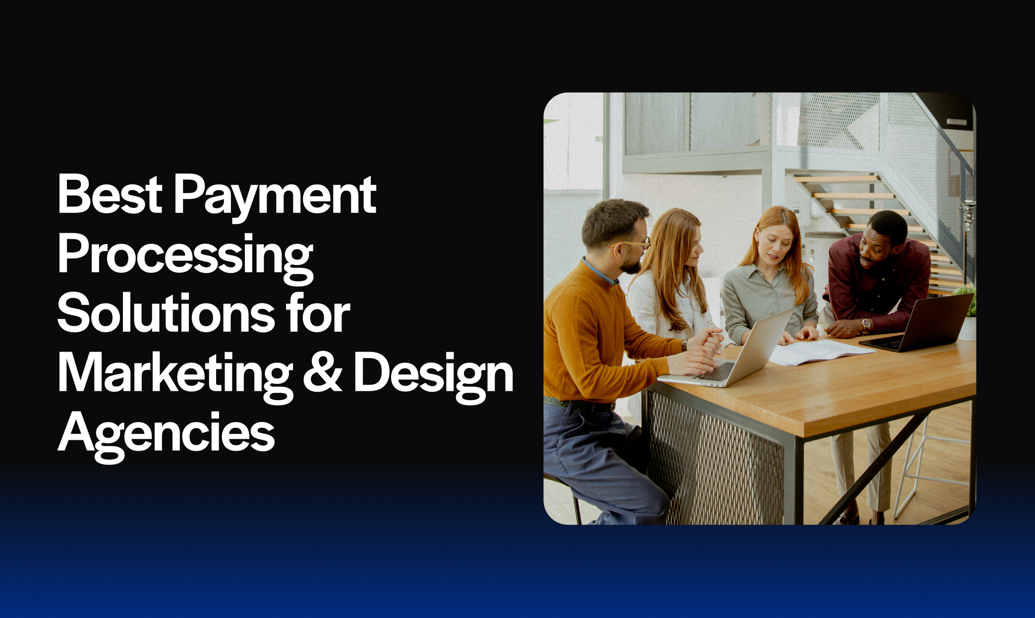 Best Payment Processing Solutions for Marketing & Design Agencies  